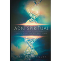 Spiritual DNA / ADN Spiritual: Bridging Science and Spirituality to Live Your Best Life / Conectând Știința și Spiritualitatea pentru a