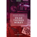 From the Obscenely Strange Case Files of Dead Things Mikey: VOLUME 1: The Presumptuous b029