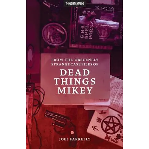 From the Obscenely Strange Case Files of Dead Things Mikey: VOLUME 1: The Presumptuous b029