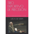 Tiro Deportivo de Precision: Notas varias para el tirador iniciado
