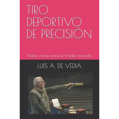Tiro Deportivo de Precision: Notas varias para el tirador iniciado