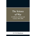 The Science of War: A Collection of Essays and Lectures, 1891-1903
