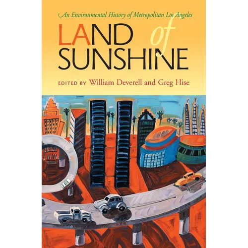 Land of Sunshine: An Environmental History of Metropolitan Los Angeles