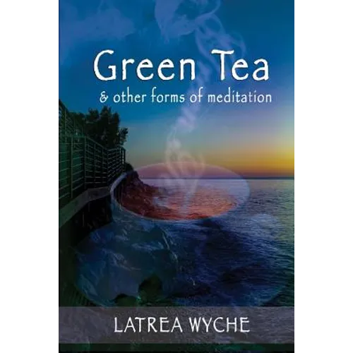Green Tea and Other Forms of Meditation