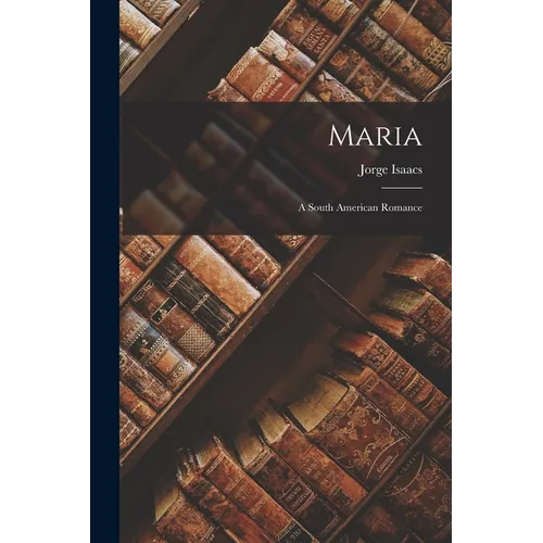 Maria: A South American Romance
