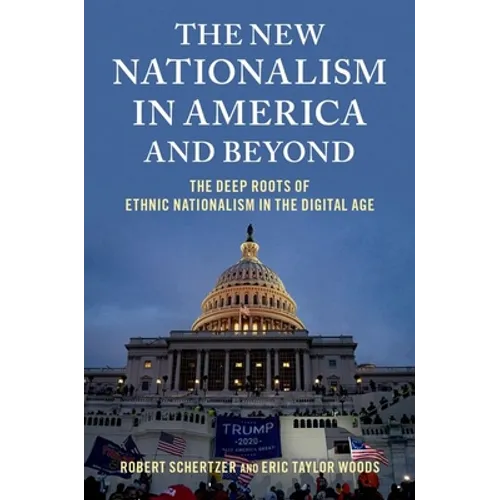 New Nationalism in America and Beyond: The Deep Roots of Ethnic Nationalism in the Digital Age