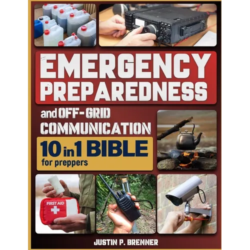 Emergency Preparedness and Off-Grid Communication Bible for Preppers: [10 Books in 1] The Ultimate Survival Guide When the Grid Goes Down
