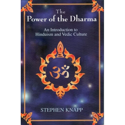 The Power of the Dharma: An Introduction to Hinduism and Vedic Culture
