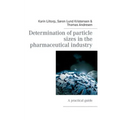 Determination of particle sizes in the pharmaceutical industry: A practical guide