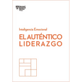 El Auténtico Liderazgo. Serie Inteligencia Emocional HBR (Authentic Leadership Spanish Edition): Duplica O Triplica Tus Ingresos Con Un Poderoso Métod