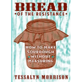 Bread of the Resistance: How to Make Sourdough Without Measuring