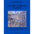 Les villes du Quercy en guerre: La défense des villes et des bourgs du Haut-Quercy pendant la guerre de Cent Ans