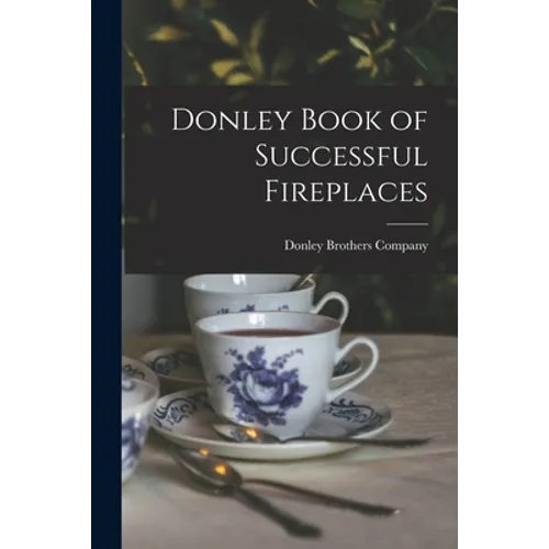 Donley Book of Successful Fireplaces