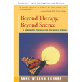 Beyond Therapy, Beyond Science: A New Model for Healing the Whole Person
