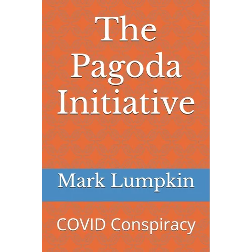 The Pagoda Initiative: COVID Conspiracy