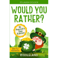 It's Laugh O'Clock - Would You Rather? St Patrick's Day Edition: A Hilarious and Interactive Question Book for Boys and Girls