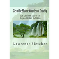 Zero the Slaver: Monster of Cruelty: An Adventure in Equatorial Africa