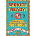Service Ready: A Story of Love, Restaurants, and the Power of Hospitality