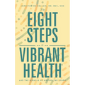 The Eight Steps to Vibrant Health: And the Miracle of Moving the Lymph