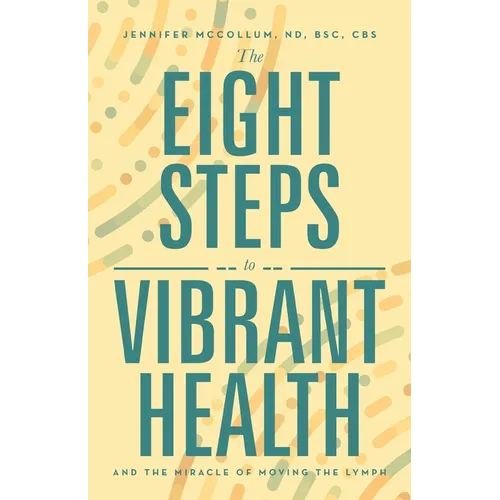 The Eight Steps to Vibrant Health: And the Miracle of Moving the Lymph
