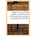 Rapport Sur Une Étude Pratique Sur l'État Actuel de la Prophylaxie Sanitaire Internationale