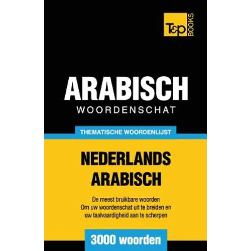 Thematische woordenschat Nederlands-Arabisch - 3000 woorden