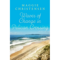 Waves of Change in Pelican Crossing: A heartwarming story of second chances to snuggle up with