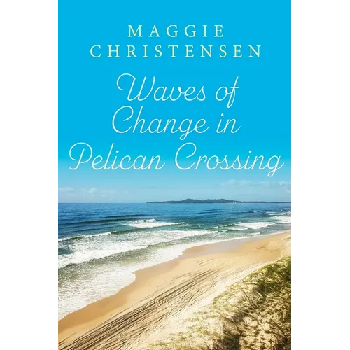 Waves of Change in Pelican Crossing: A heartwarming story of second chances to snuggle up with