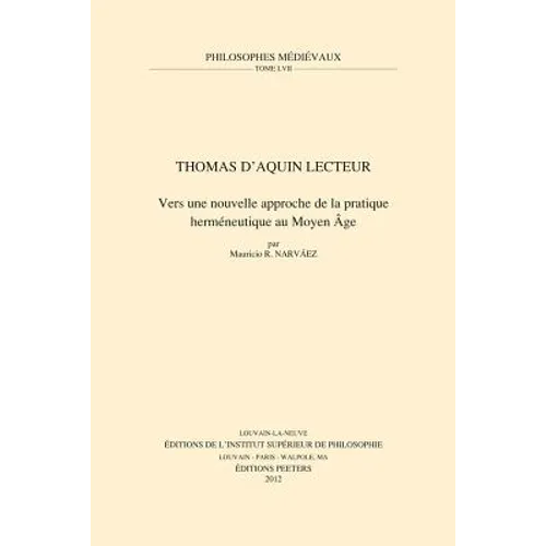 Thomas d'Aquin Lecteur: Vers Une Nouvelle Approche de la Pratique Hermeneutique Au Moyen Age