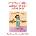 It's Your Life - A Healthy Diet Made Easy