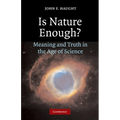 Is Nature Enough?: Meaning and Truth in the Age of Science