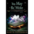You May Be Write: A Paranormal Women's Fiction Novel: My So-Called Mystical Midlife Book Two
