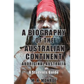 A Biography of the Australian Continent: Aboriginal Australia A Students Guide