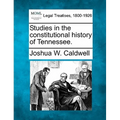 Studies in the Constitutional History of Tennessee.