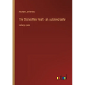 The Story of My Heart - an Autobiography: in large print