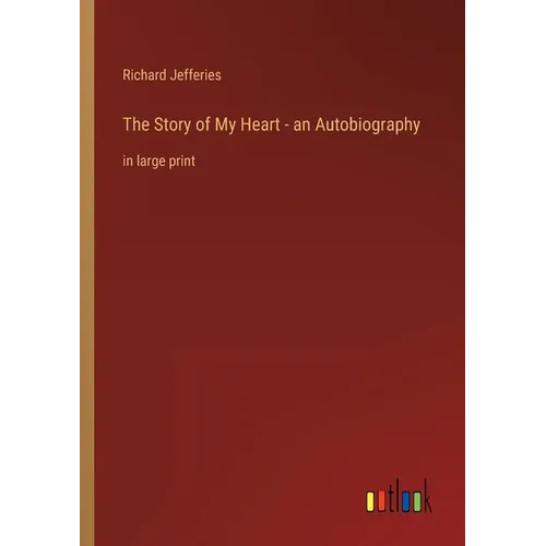 The Story of My Heart - an Autobiography: in large print