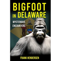 Bigfoot in Delaware: Mysterious Encounters