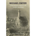 Michael Dwyer; or, the Insurgent Captain of the Wicklow Mountains: A Tale of the Rising in '98