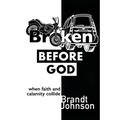 Broken Before God: When Faith and Calamity Collide