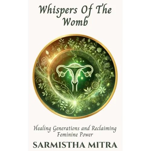 Whispers Of The Womb: Healing generations and Reclaiming Feminine Power