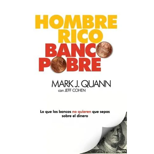 Hombre Rico Banco Pobre: Lo que los bancos no quieren que sepas sobre el dinero