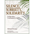 Silence, Sobriety, Solidarity: Living with a Contemplative Heart