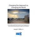 Changing Our Approach to Changing the World: Encouraging and Enhancing American Engagement in International Philanthropy Through Tax Law Reform