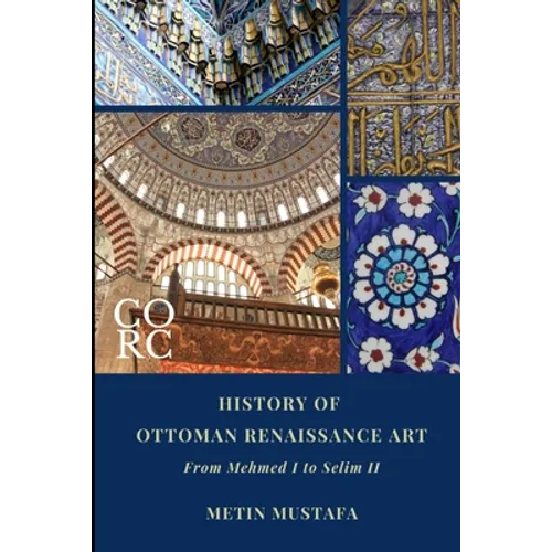 History of Ottoman Renaissance Art: From Mehmed I to Selim II (Revised Edition): Revised Edition