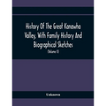 History Of The Great Kanawha Valley, With Family History And Biographical Sketches. A Statement Of Its Natural Resources, Industrial Growth And Commer