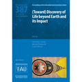 (Toward) Discovery of Life Beyond Earth and Its Impact (Iau S387)