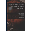 Roald Amundsen's "The North West Passage": Being the Record of a Voyage of Exploration of the Ship "Gjöa" 1903-1907; v.2