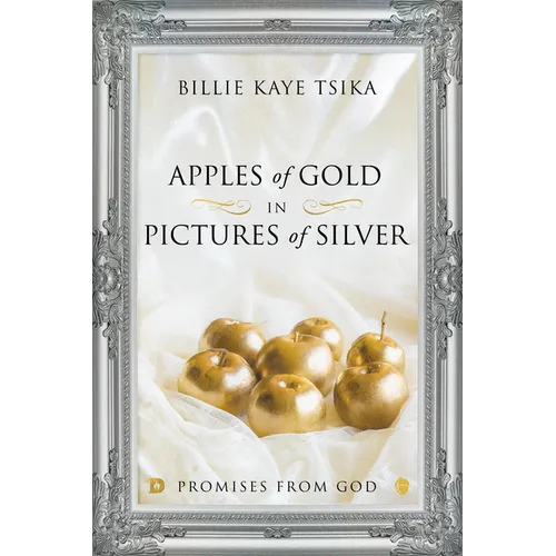 Apples of Gold in Pictures of Silver: Promises from God