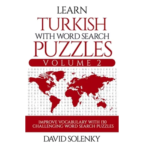 Learn Turkish with Word Search Puzzles Volume 2: Learn Turkish Language Vocabulary with 130 Challenging Bilingual Word Find Puzzles for All Ages
