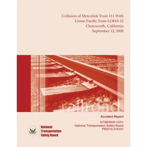 Railroad Accident Report Collision of Metrolink Train 111 With Union Pacific Train LOF65-12 Chatsworth, California September 12, 2008
